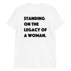 Standing on the Legacy of a woman Tee