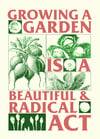 GROWING A GARDEN IS A BEAUTIFUL & RADICAL ACT T-Shirt