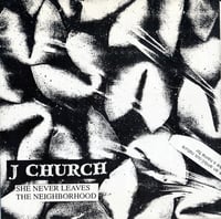 J Church – She Never Leaves The Neighborhood (7")