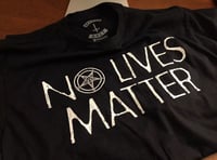 Image 1 of No Lives Matter shirt!