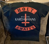 Image 1 of Holt Awaits® Kill The Kardashian's shirt!