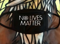Image 1 of NO LIVES MATTER MASK!