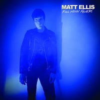 MATT ELLIS "FULL MOON FEVER" LP - OUT NOW!