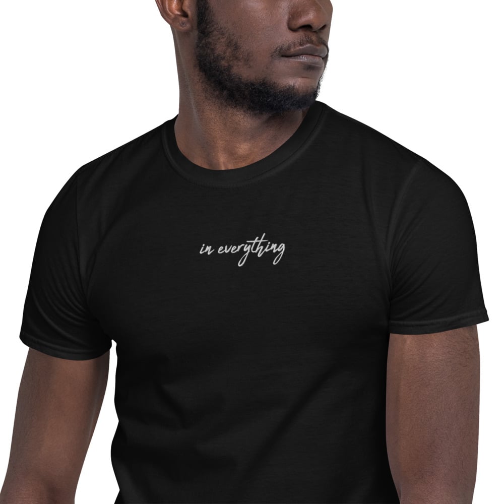 In Everything Embroidered Unisex T-Shirt