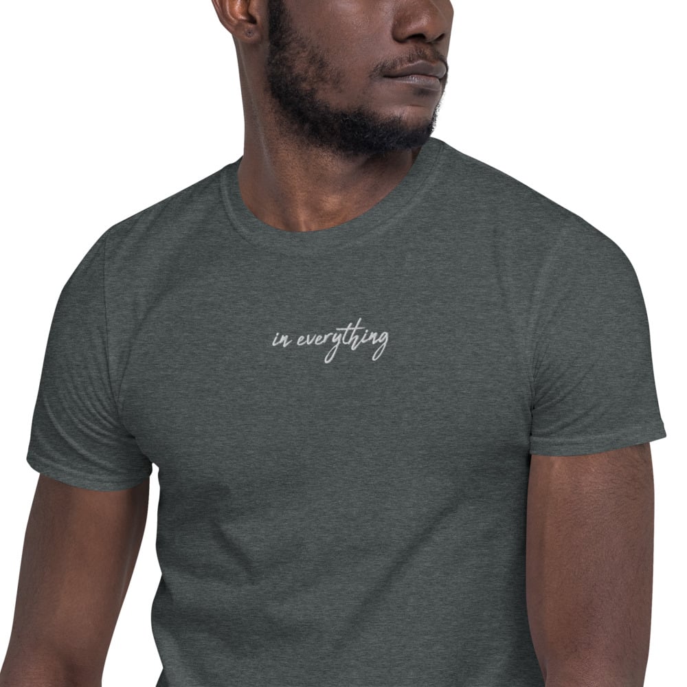 In Everything Embroidered Unisex T-Shirt