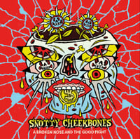 Snotty Cheekbones - A Broken Nose And The Good Fight
