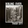 Boiling Over "Trash City" 7"