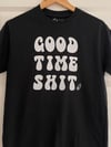 Good Time Shit T-Shirt