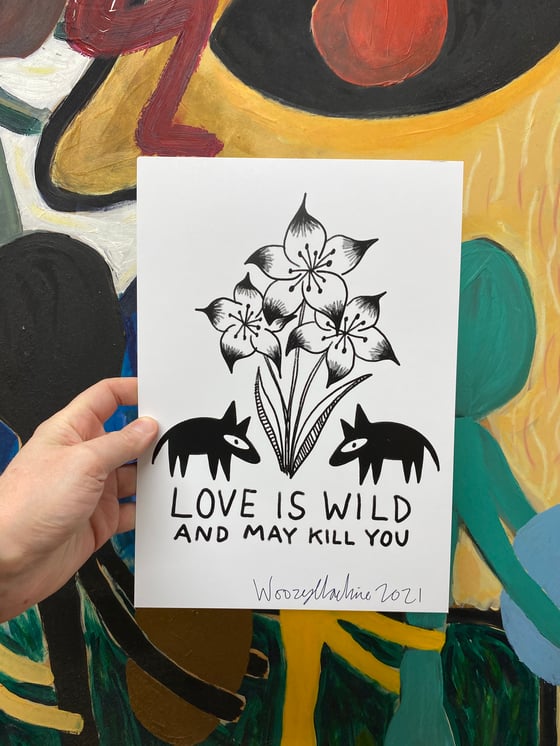 Image of LOVE IS WILD - SIGNED A4 PRINT