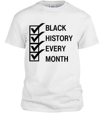 Image of BLACK HISTORY EVERY MONTH TSHIRTS(WHITE)