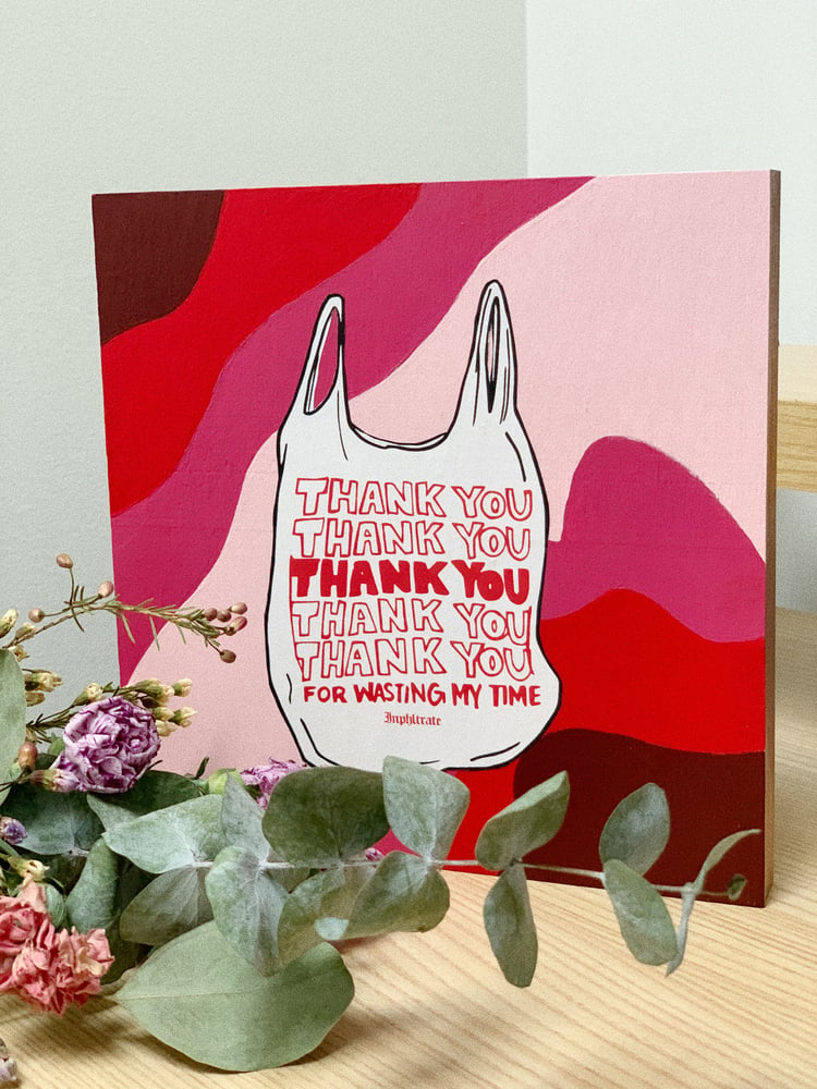 Image of THANK YOU FOR WASTING MY TIME WOOD CANVAS II