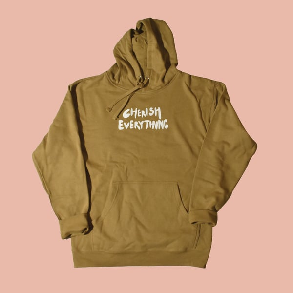 Image of CHERISH EVERYTHING HOODIE // PREORDER