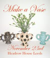 Make a Vase Workshop