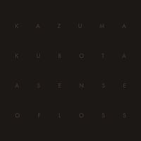 Kazuma Kubota -  "A Sense Of Loss" CD