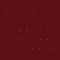 Kazuma Kubota - "January Thirty + Uneasiness" CD