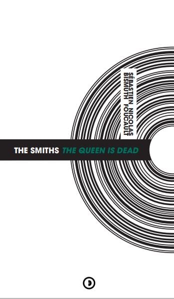 Image of « The Smiths : The Queen Is Dead » par S. Bismuth et N. Foucault