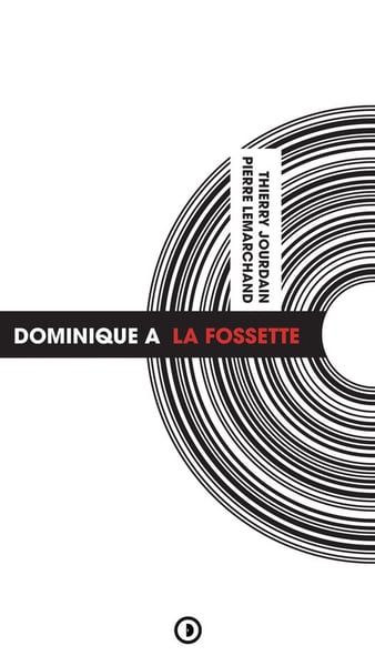 Image of « Dominique A : La Fossette » par Thierry Jourdain et Pierre Lemarchand