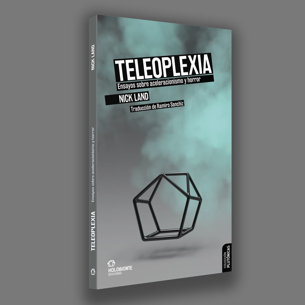 Teleoplexia: Ensayos sobre aceleracionismo y horror 