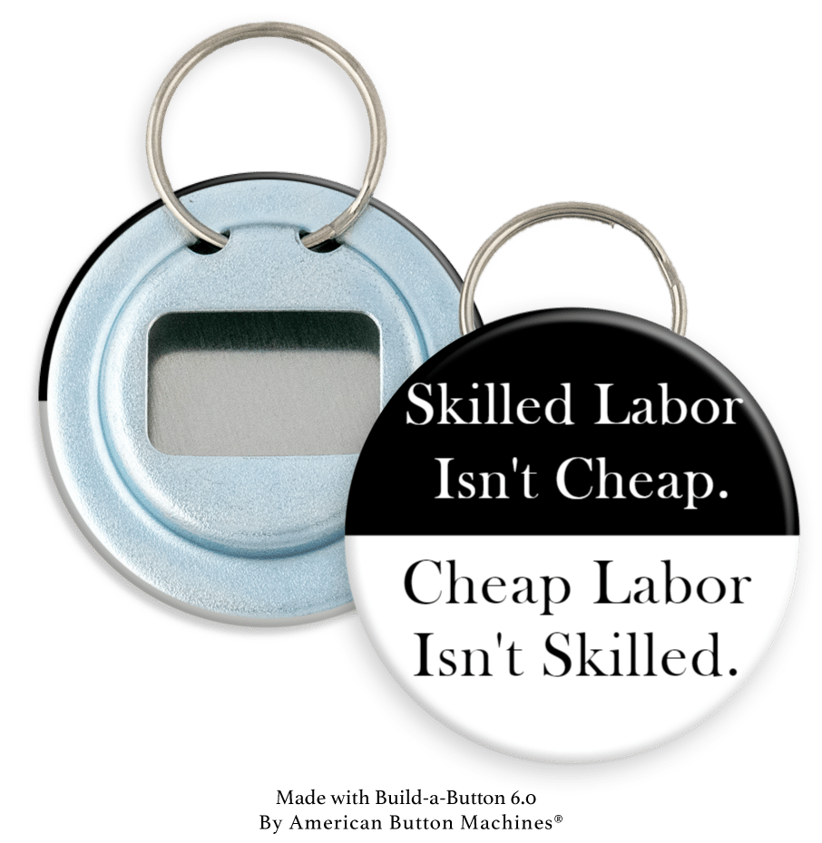 Skilled Labor Isn't Cheap, Cheap labor Isn't Skilled