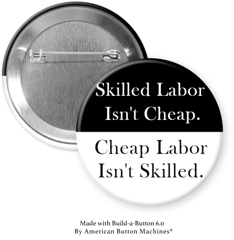 Skilled Labor Isn't Cheap, Cheap labor Isn't Skilled