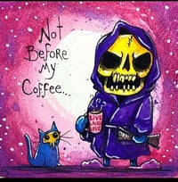 Skeletor not before coffee 