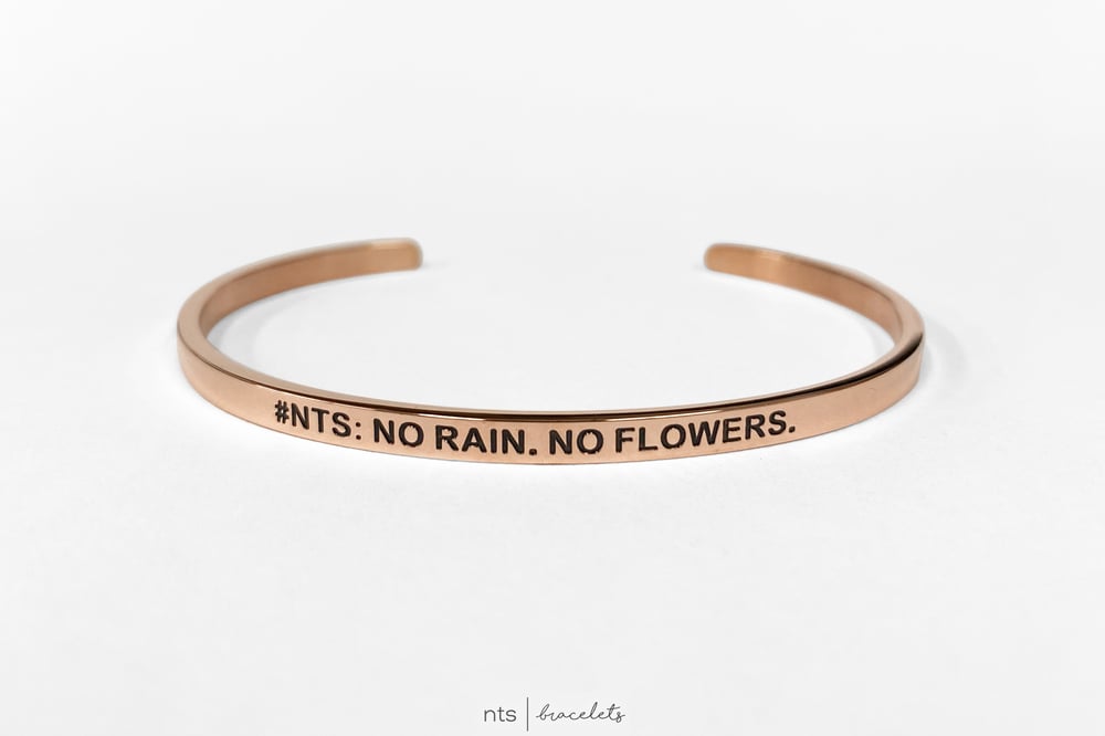 Image of #NTS: NO RAIN. NO FLOWERS. (Rose Gold)