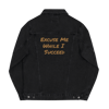 Excuse Me While I Succeed Denim Jacket
