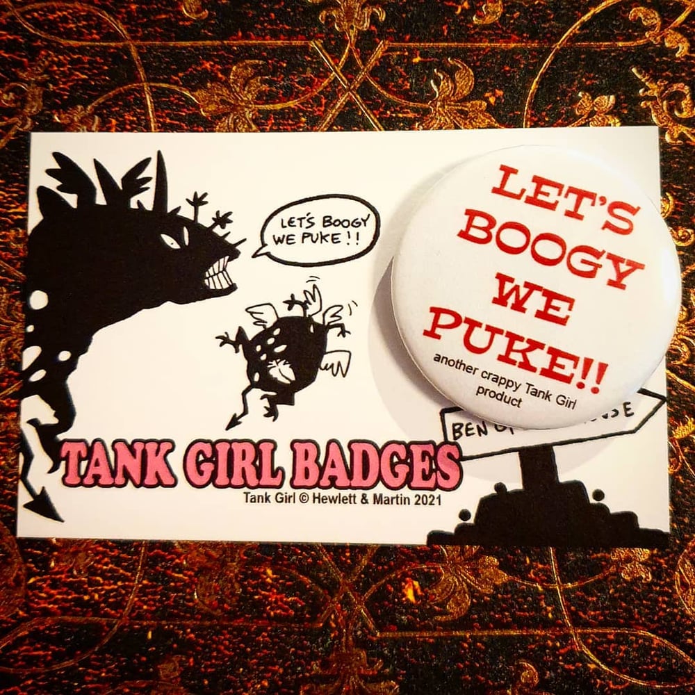 Image of TANK GIRL "LET'S BOOGY WE PUKE" BADGE with exclusive backing card