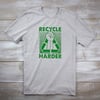 Recycle Harder