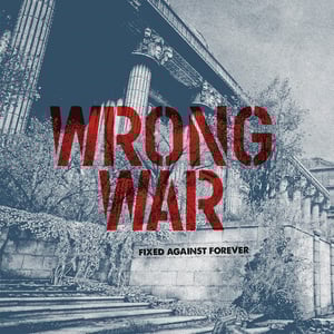 Image of Wrong War "Fixed Against Forever" 12"