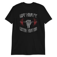 Image 1 of LIFT HEAVY LISTEN HEAVIER T-SHIRT