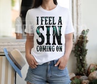 I FEEL A SIN COMING ON SHIRT