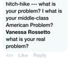 Vanessa Rosetto - “What is your middle-class American problem” 7”