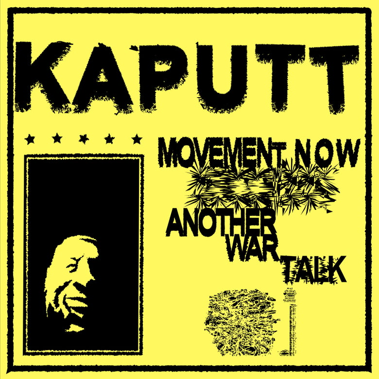 Image of KAPUTT - 'Movement Now / Another War Talk' 7" 
