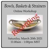 The RECORDING of Baskets, Bowls & Strainers - Online Workshop