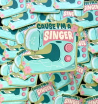 Image 3 of Cause I’m a singer- 3 inch vinyl stickers or magnet