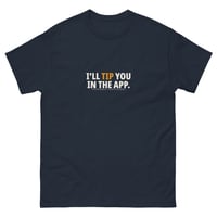Image 3 of I’ll Tip You in the App. — Unisex Classic Tee