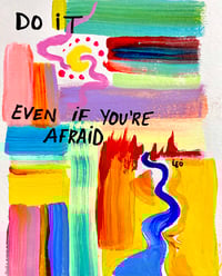 Do It, Even If You're Afraid