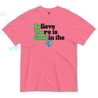 Image 2 of Believe There is Good in the World - Unisex T-Shirt