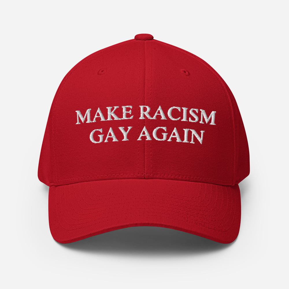 Image of Make Racism Gay Again Hat