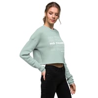 Image 8 of No Thanks Crop Sweatshirt