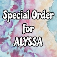 Special Order for ALYSSA 2