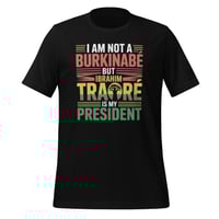 Image 1 of I am not a burkinabé but Ibrahim Traoré is my president Unisex t-shirt