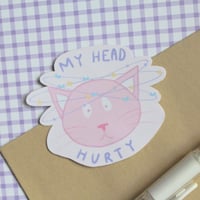 Image 3 of My Head Hurty Kitty - Sticker