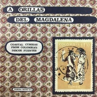 A Orillas Del Magdalena : Coastal Cumbias From Colombia’s Discos Fuentes