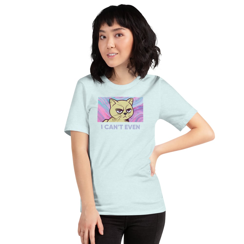 I CAN'T EVEN Unisex t-shirt