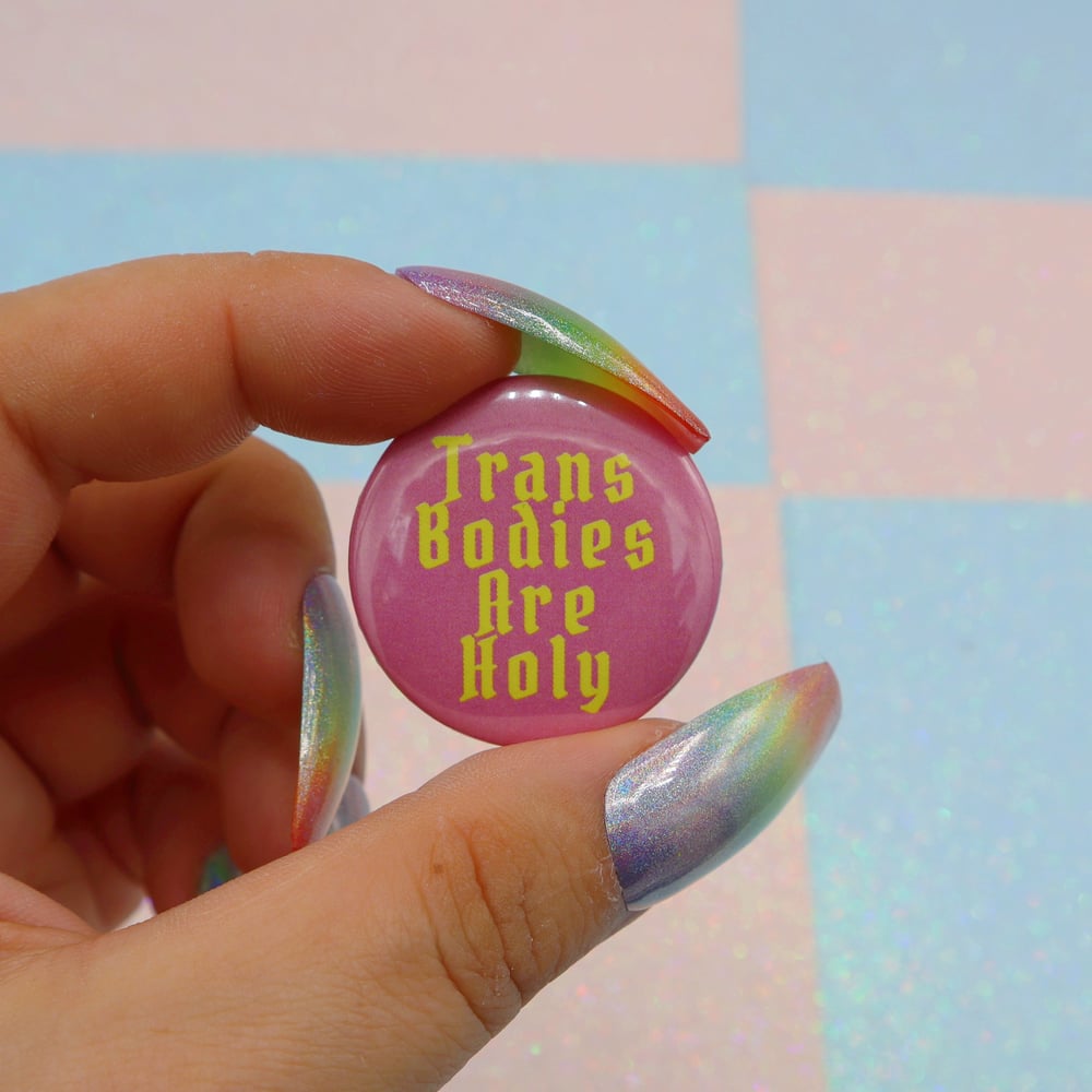 Image of Trans Bodies Are Holy Button Badge