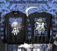 Image 1 of Dehumanizing Itatrain Worship - Crewneck Sweatshirt 