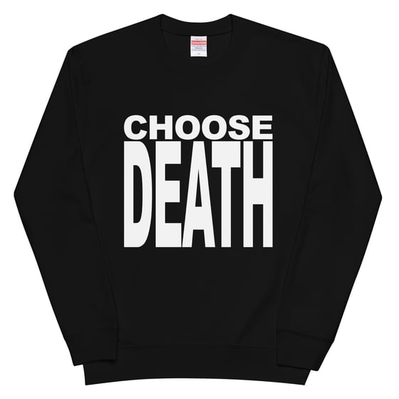 Image of Choose Death Sweatshirt