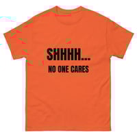 Image 6 of Unisex classic tee, Shhhh… No One Cares Shirt | Funny Sarcastic Humor Tee